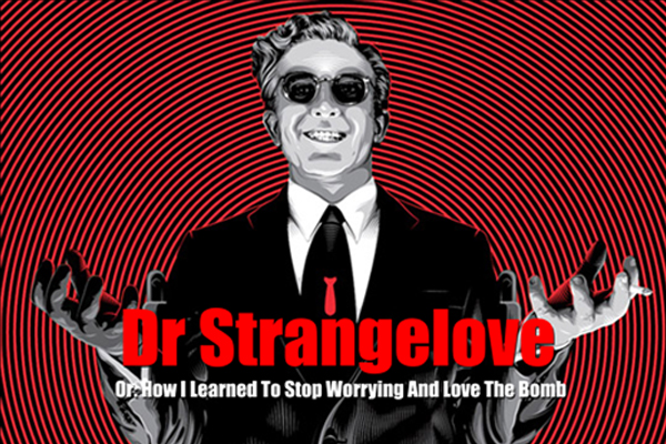 Dr. Strangeglove was always a hit